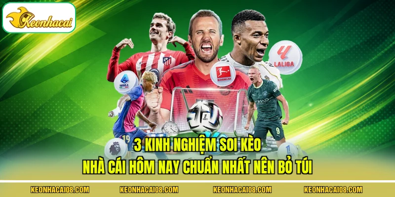 3 Kinh nghiệm soi kèo nhà cái hôm nay chuẩn nhất nên bỏ túi