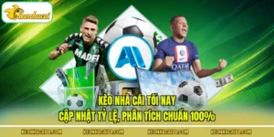 Kèo Nhà Cái Tối Nay - Cập Nhật Tỷ Lệ, Phân Tích Chuẩn 100%