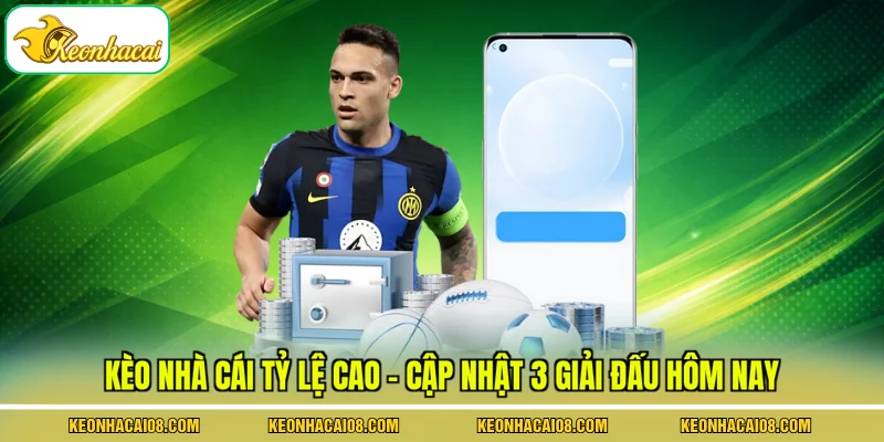 Kèo Nhà Cái Tỷ Lệ Cao - Cập Nhật 3 Giải Đấu Hôm Nay 1 Kèo Nhà Cái Tỷ Lệ Cao - Cập Nhật 3 Giải Đấu Hôm Nay