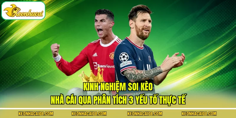 Kinh Nghiệm Soi Kèo Nhà Cái Qua Phân Tích 3 Yếu Tố Thực Tế
