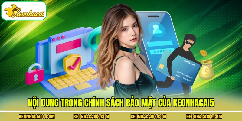 Chính Sách Bảo Mật 2 Nội dung trong chính sách bảo mật của keonhacai5